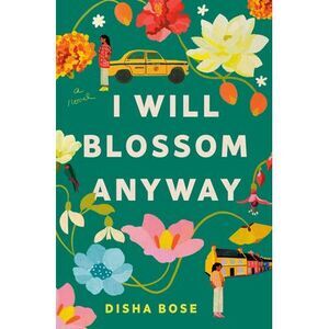 I Will Blossom Anyway -- Disha Bose